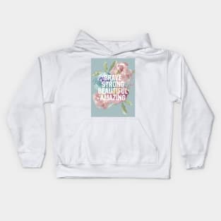 BRAVE, STRONG, BEAUTIFUL, AMAZING Kids Hoodie